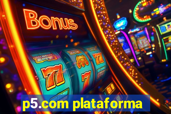 p5.com plataforma